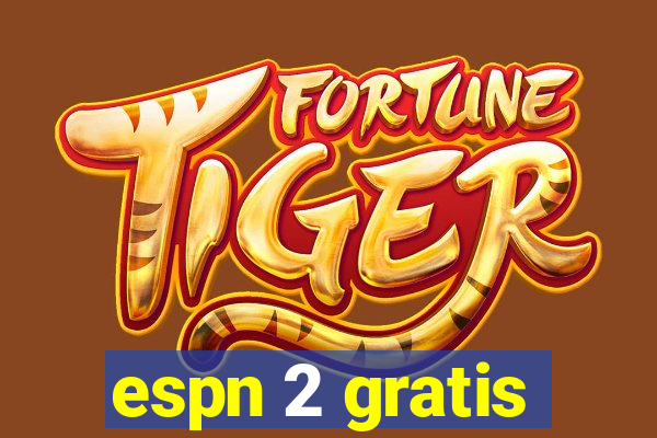 espn 2 gratis